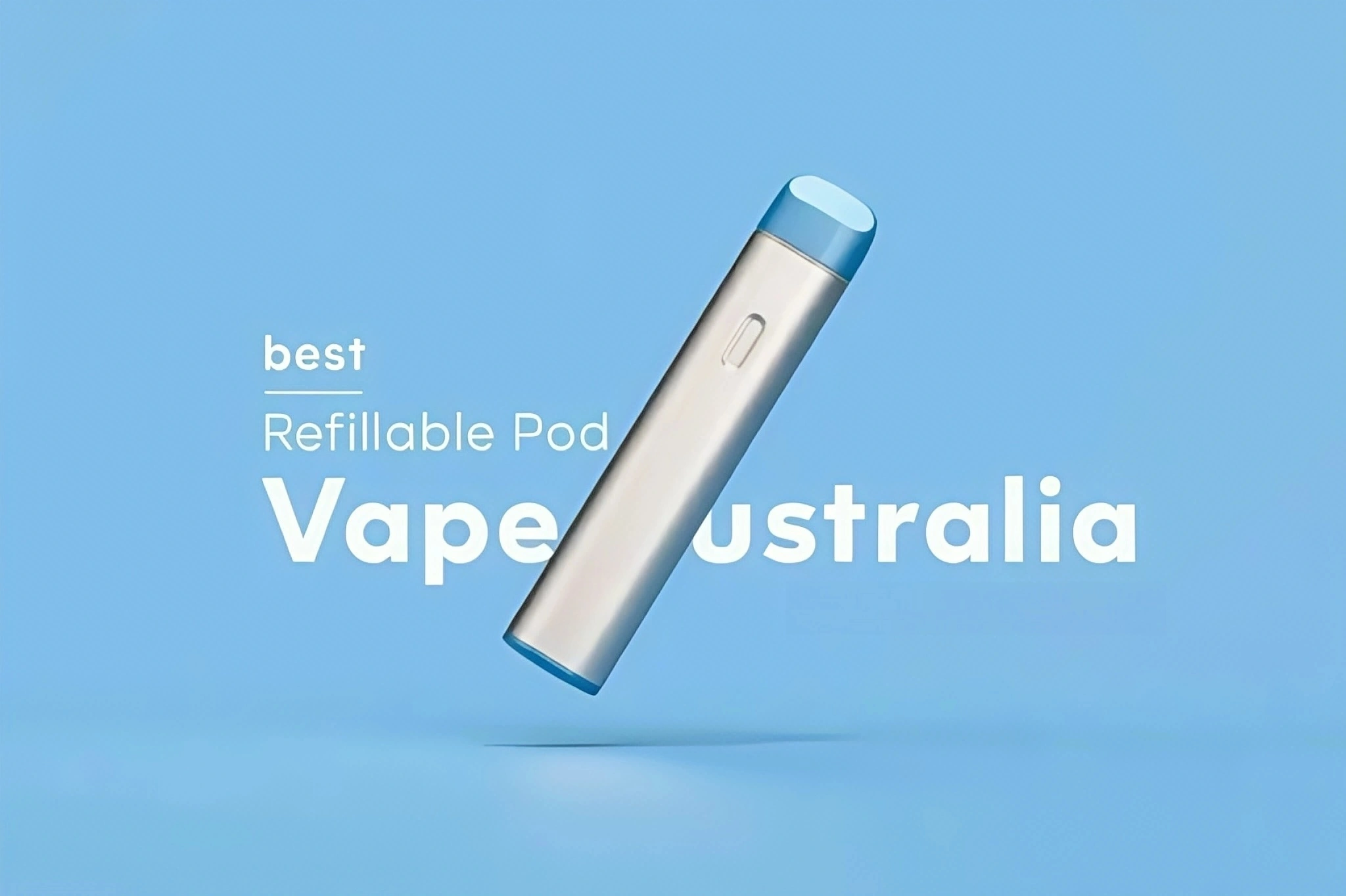 best refillable pod vape australia - Professional Guide and Review